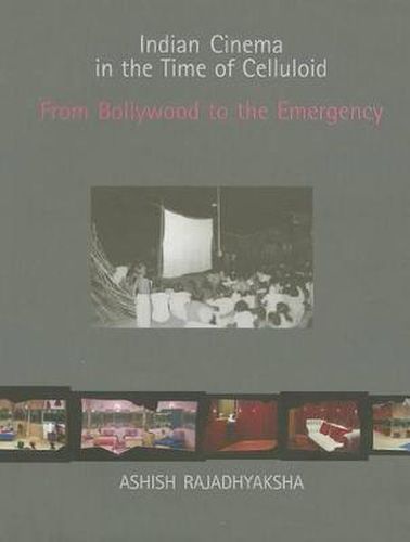 Cover image for Indian Cinema in the Time of Celluloid: From Bollywood to the Emergency