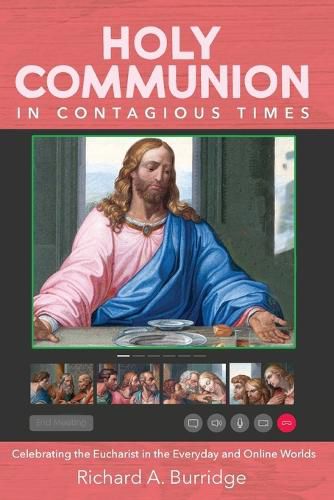 Cover image for Holy Communion in Contagious Times: Celebrating the Eucharist in the Everyday and Online Worlds