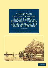 Cover image for A Journal of Transactions and Events during a Residence of Nearly Sixteen Years on the Coast of Labrador 3 Volume Set