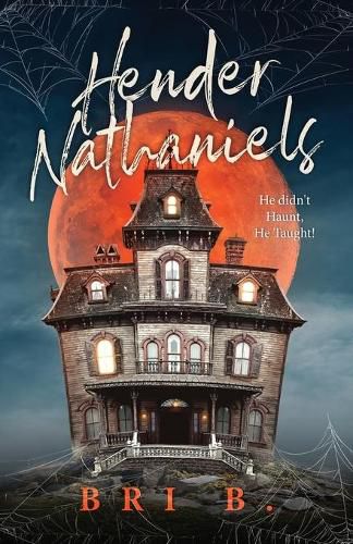 Cover image for Hender Nathaniels: He Didn't Haunt, He Taught!