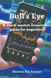 Cover image for Bull's Eye- A stock market investment guide for beginners