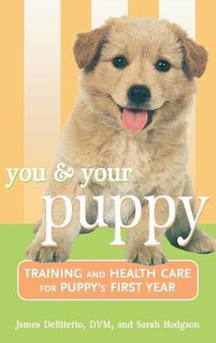 Cover image for You and Your Puppy: Training and Health Care for Your Puppy's First Year