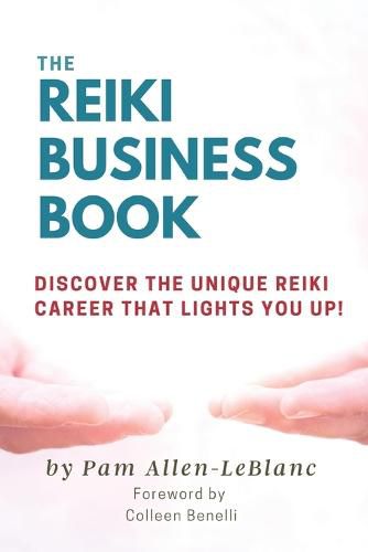 Cover image for The Reiki Business Book: Discover the Unique Reiki Career that Lights You Up!