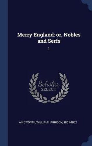 Cover image for Merry England: Or, Nobles and Serfs: 1