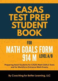 Cover image for CASAS Test Prep Student Book for Math GOALS Form 914 M Level A/B