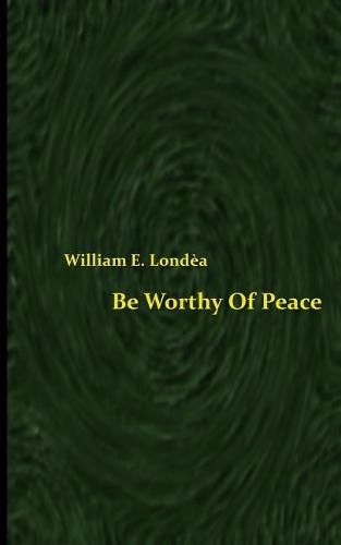 Cover image for Be Worthy Of Peace (Spacesaver Paperback)