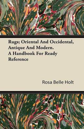 Cover image for Rugs; Oriental And Occidental, Antique And Modern. A Handbook For Ready Reference