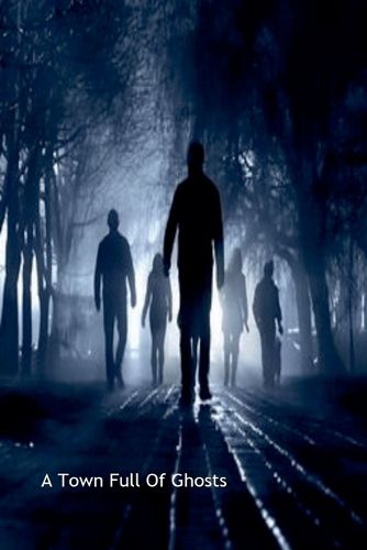 Cover image for A Town Full Of Ghosts