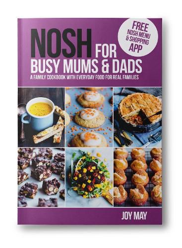 Cover image for NOSH for Busy Mums and Dads: A Family Cookbook with Everyday Food for Real Families