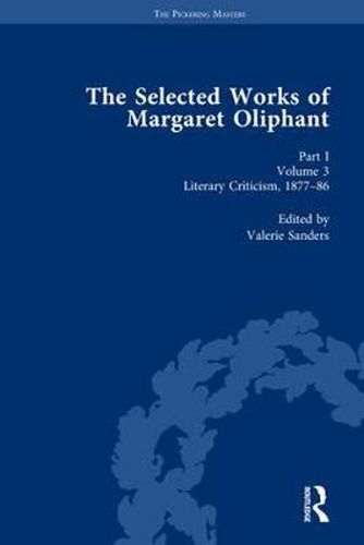 The Selected Works of Margaret Oliphant, Part I Volume 3: Literary Criticism 1877-86