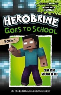 Cover image for Herobrine Goes to School (Herobrine's Wacky Adventures #1)