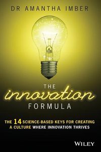 Cover image for The Innovation Formula: The 14 Science-Based Keys for Creating a Culture Where Innovation Thrives