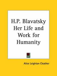 Cover image for H.P. Blavatsky Her Life and Work for Humanity (1922)