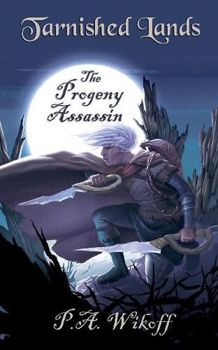 Cover image for The Progeny Assassin: A Tarnished Lands Story