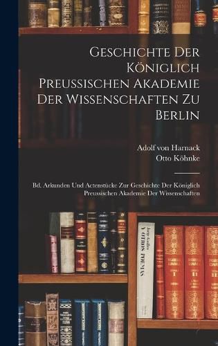 Cover image for Geschichte Der Koeniglich Preussischen Akademie Der Wissenschaften Zu Berlin