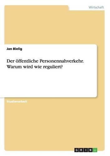 Cover image for Der oeffentliche Personennahverkehr. Warum wird wie reguliert?