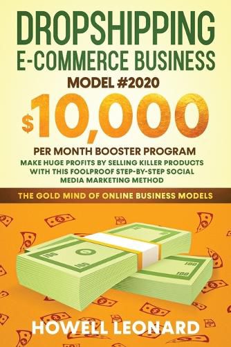 Cover image for Dropshipping Ecommerce Business Model #2020: Make Huge Profits by Selling Killer Products with this Foolproof Stepby-step Social Media Marketing Method