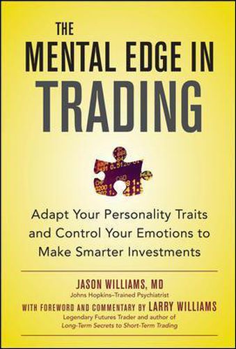 The Mental Edge in Trading : Adapt Your Personality Traits and Control Your Emotions to Make Smarter Investments