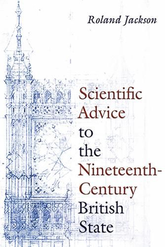 Cover image for Scientific Advice to the Nineteenth-Century British State