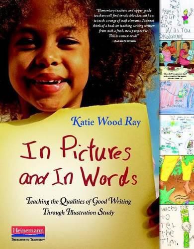 Cover image for In Pictures and in Words: Teaching the Qualities of Good Writing Through Illustration Study