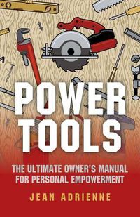 Cover image for Power Tools - The Ultimate Owner"s Manual For Personal Empowerment