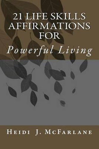 Cover image for 21 Life Skills Affirmations For Powerful Living