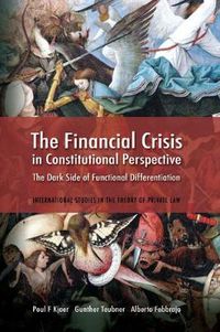 Cover image for The Financial Crisis in Constitutional Perspective: The Dark Side of Functional Differentiation