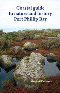 Cover image for Coastal Guide to Nature and History: Port Phillip Bay