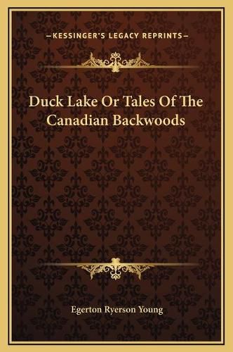 Duck Lake or Tales of the Canadian Backwoods