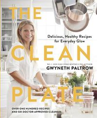 Cover image for The Clean Plate: Delicious, Healthy Recipes for Everyday Glow
