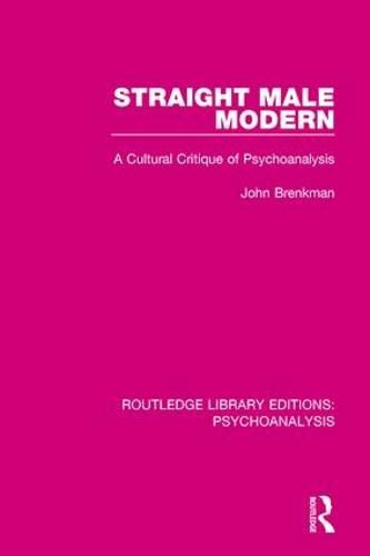 Cover image for Straight Male Modern: A Cultural Critique of Psychoanalysis