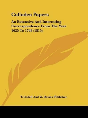 Culloden Papers: An Extensive and Interesting Correspondence from the Year 1625 to 1748 (1815)