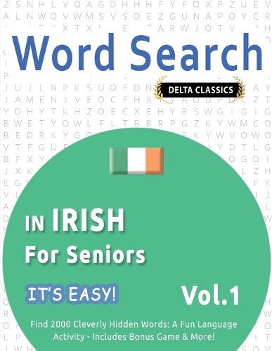 Cover image for Word Search in Irish for Seniors - It's Easy! Vol.1 - Delta Classics - Find 2000 Cleverly Hidden Words
