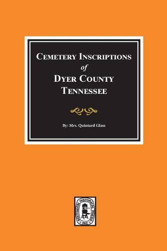 Dyer County, Tennessee, Cemetery Inscriptions Of.