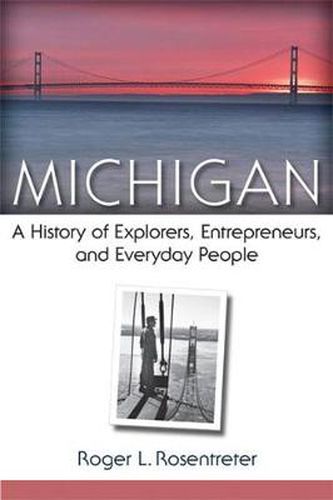 Cover image for Michigan: A History of Explorers, Entrepreneurs, and Everyday People