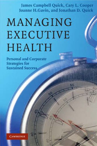 Cover image for Managing Executive Health: Personal and Corporate Strategies for Sustained Success