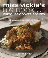 Cover image for Miss Vickie's Big Book of Pressure Cooker Recipes