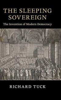 Cover image for The Sleeping Sovereign: The Invention of Modern Democracy