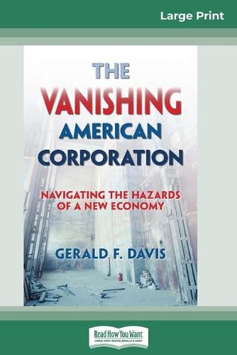 Cover image for The Vanishing American Corporation: Navigating the Hazards of a New Economy (16pt Large Print Edition)
