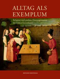 Cover image for Alltag als Exemplum: Religioese und profane Deutungsmuster der fruhen Genrekunst