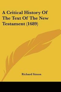 Cover image for A Critical History of the Text of the New Testament (1689)