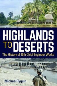 Cover image for Highlands to Deserts: The History of 19th Chief Engineer Works
