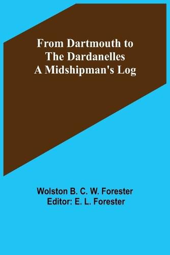 From Dartmouth to the Dardanelles: A Midshipman's Log