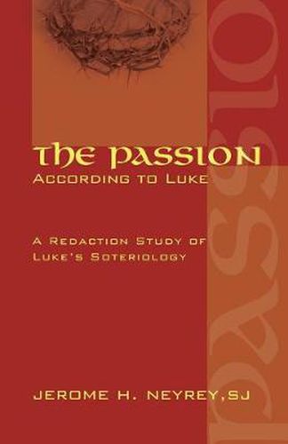 Cover image for The Passion According to Luke: A Redaction Study of Luke's Soteriology