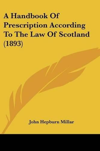 Cover image for A Handbook of Prescription According to the Law of Scotland (1893)