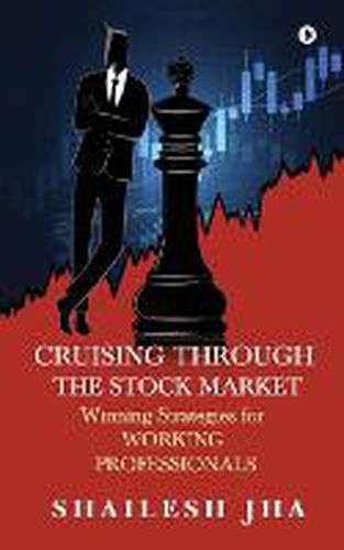 Cover image for Cruising Through the Stock Market: Winning Strategies for Working Professionals