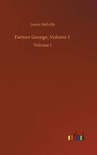 Farmer George, Volume 1: Volume 1