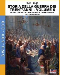 Cover image for 1618-1648 Storia della guerra dei trent'anni Vol. 5: Gli ultimi scontri e la pace di Westfalia