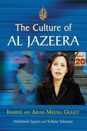 Cover image for The Culture of Al Jazeera: Inside an Arab Media Giant