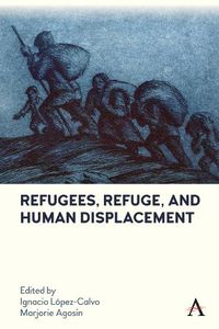 Cover image for Refugees, Refuge and Human Displacement